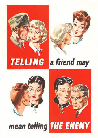 Telling a friend may mean telling the enemy — British World War Two poster