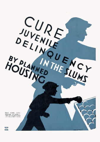Cure juvenile delinquency in the slums by planned housing — American poster