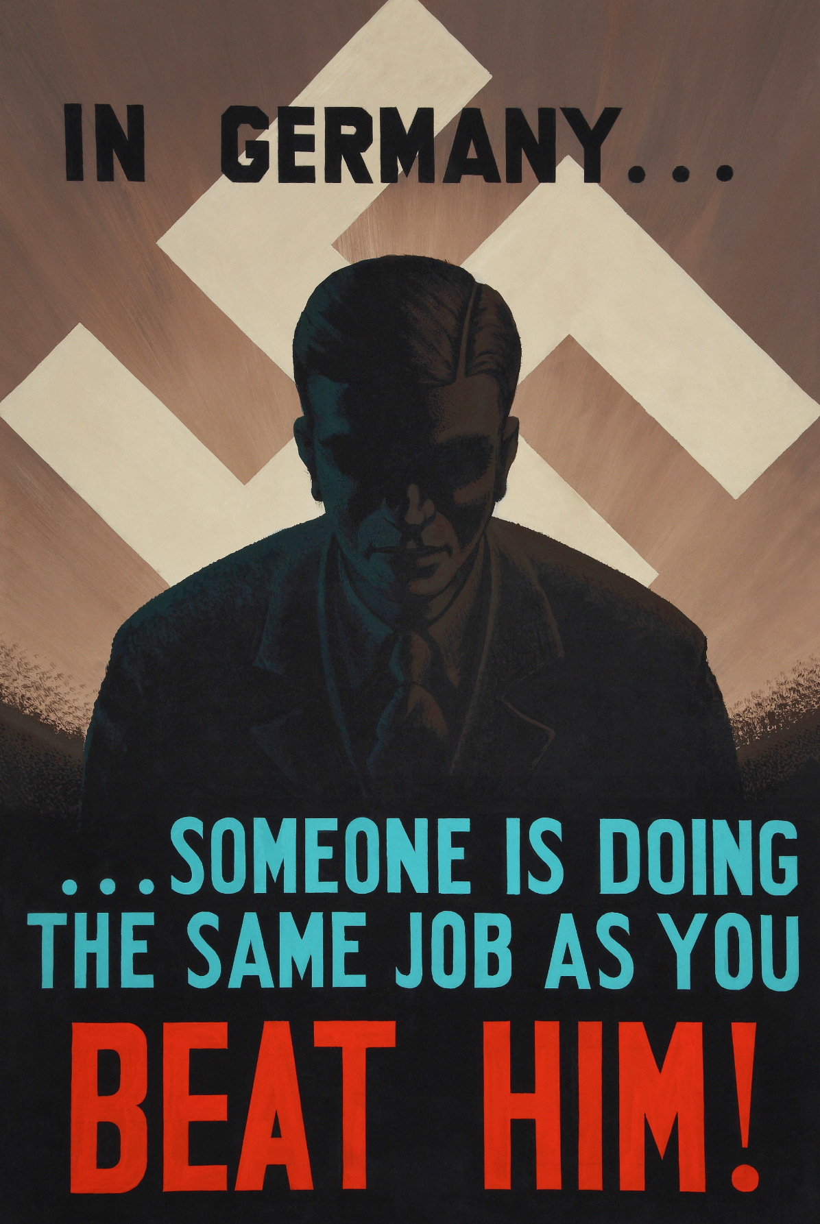 In Germany someone is doing the same job as you. Beat him! — British World War Two poster